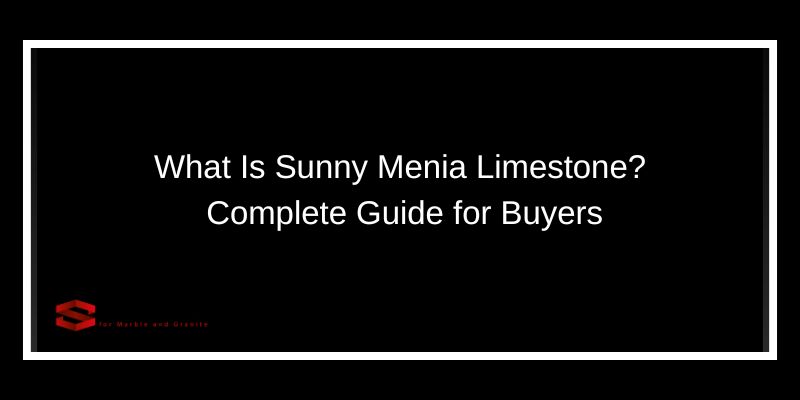 What Is Sunny Menia Limestone? Complete Guide for Buyers