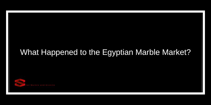 What Happened to the Egyptian Marble Market